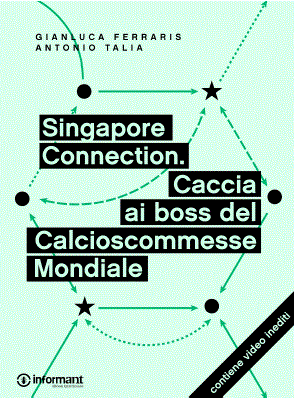 Singapore Connection. Caccia ai boss del Calcioscommesse Mondiale